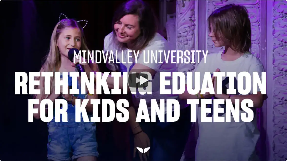 How Mindvalley Is Rethinking Education For Kids And Teens