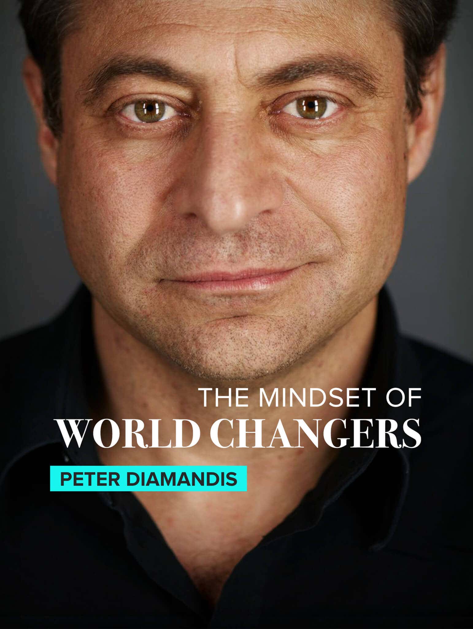 The mindset of world changers by Peter Diamandis