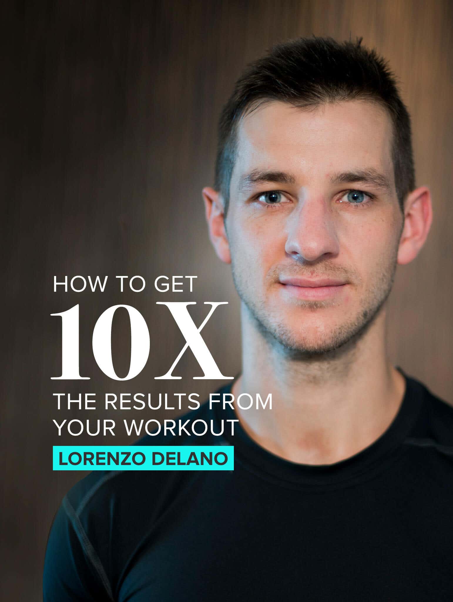 How to get 10x the result from your workout by Lorenzo Delano