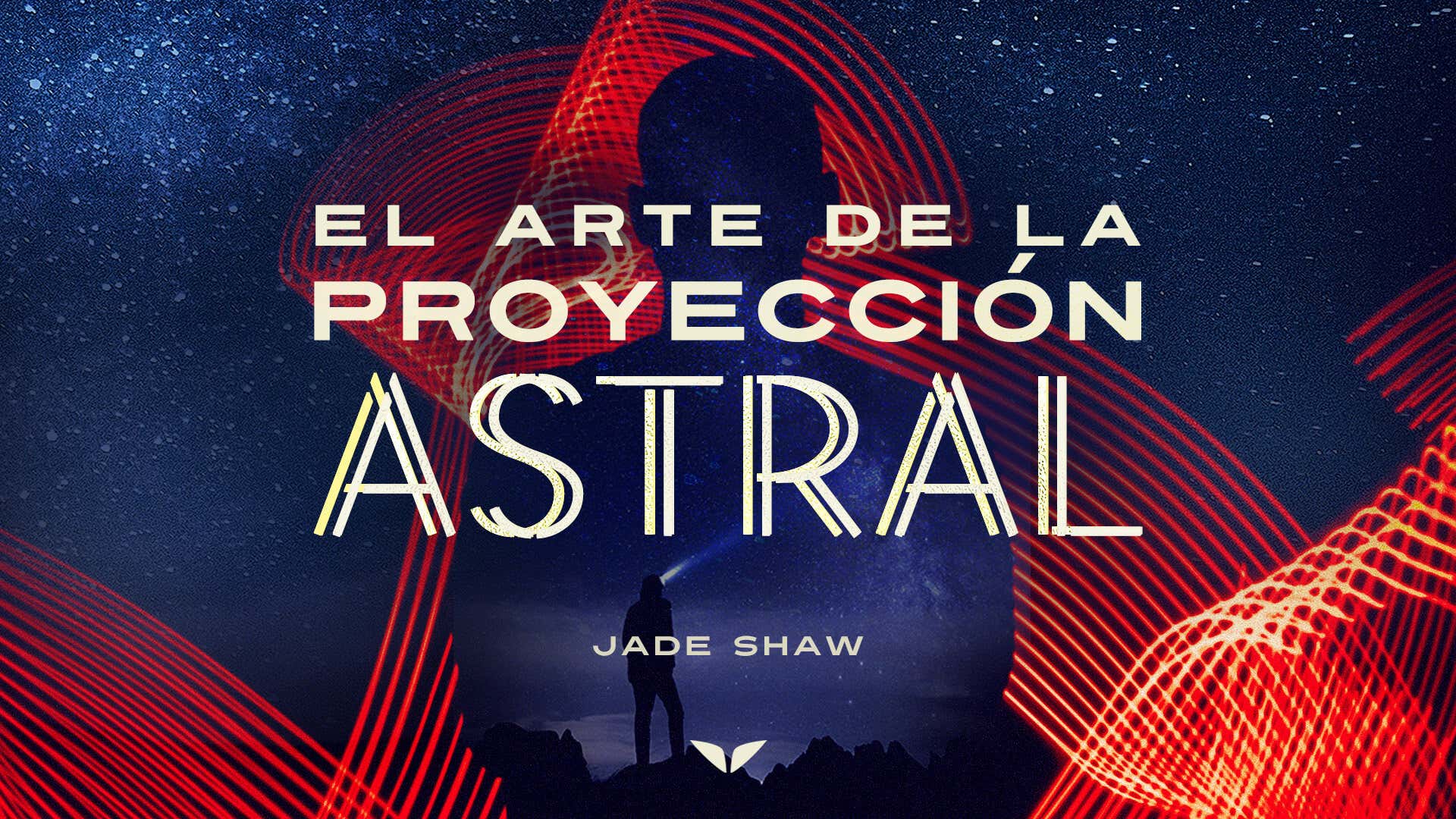The Art of Astral Projection with Jade Shaw