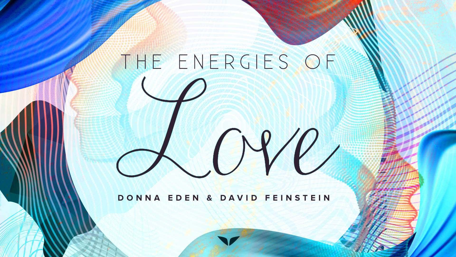 Enegies of Love with Donna Eden & David Feinstein