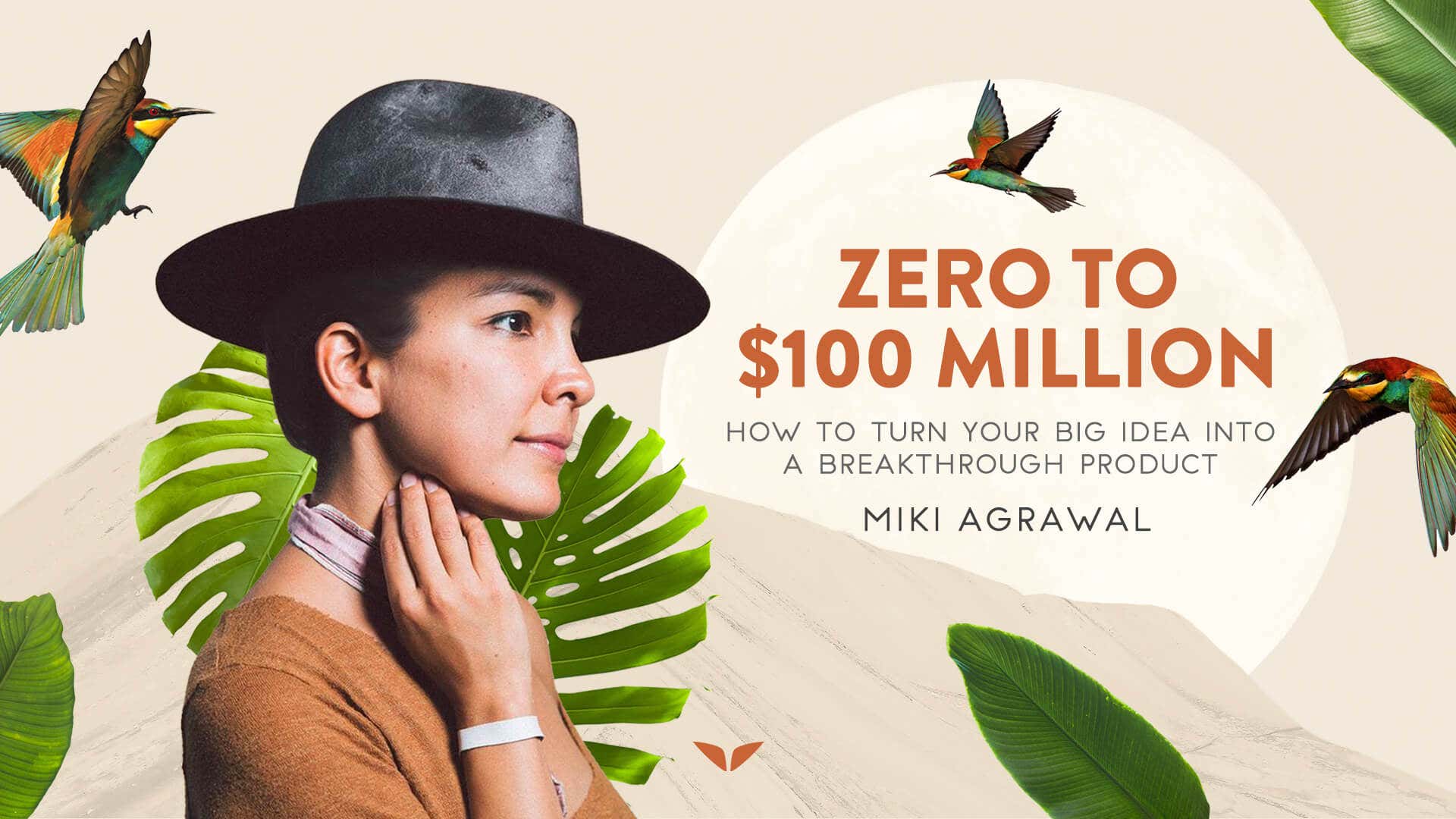 Zero to $100 Million with Miki Agrawal