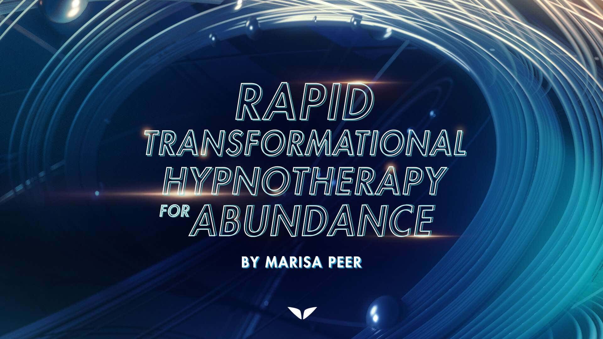 Rapid Transformational Hypnotherapy For Abundance with Marisa Peer