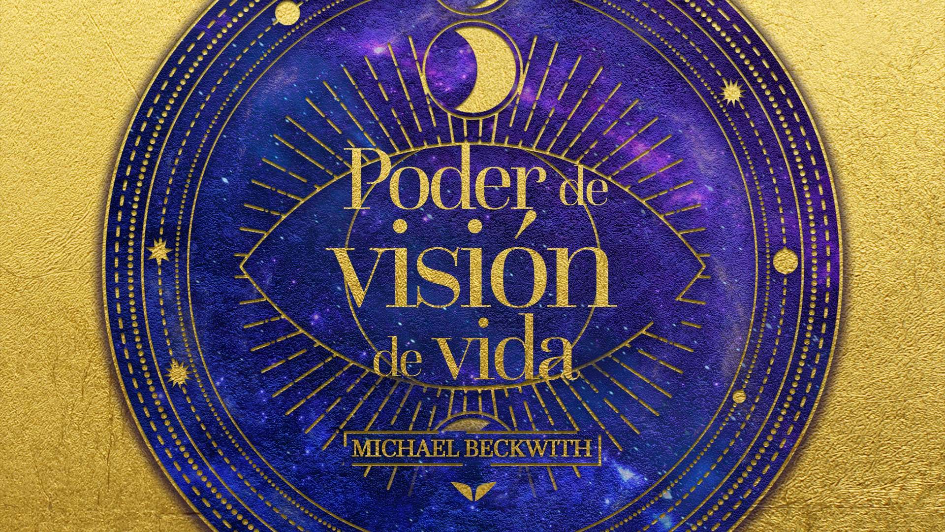 Life Visioning Mastery with Michael Beckwith