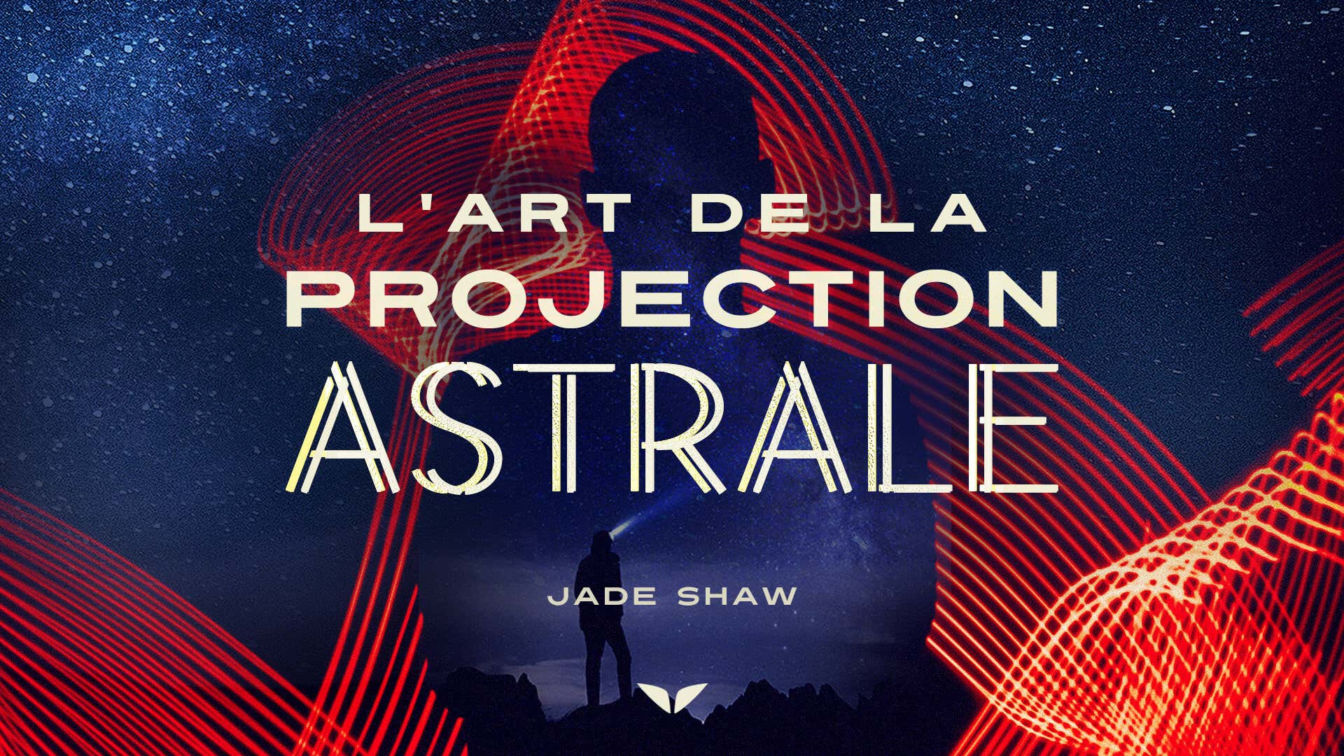 The Art of Astral Projection with Jade Shaw