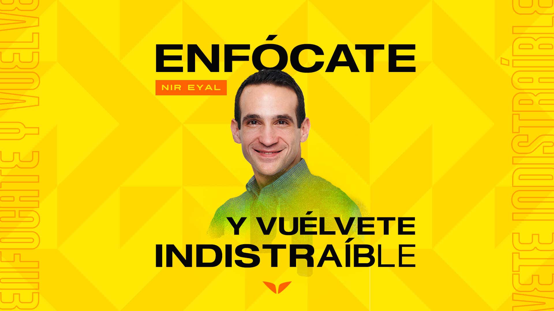 Becoming Focused and Indistractable with Nir Eyal