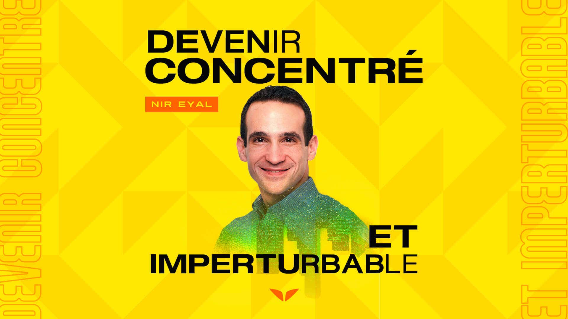 Becoming Focused and Indistractable with Nir Eyal