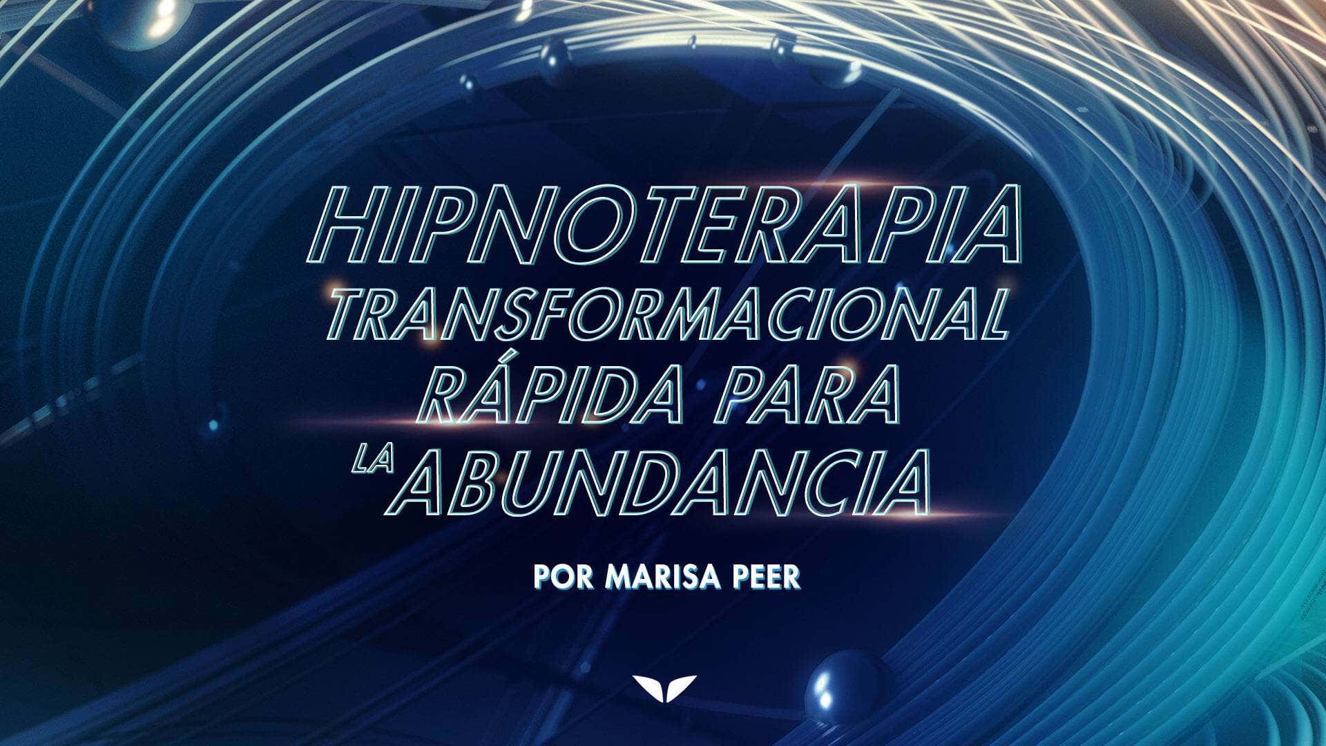 Rapid Transformational Hypnotherapy For Abundance with Marisa Peer