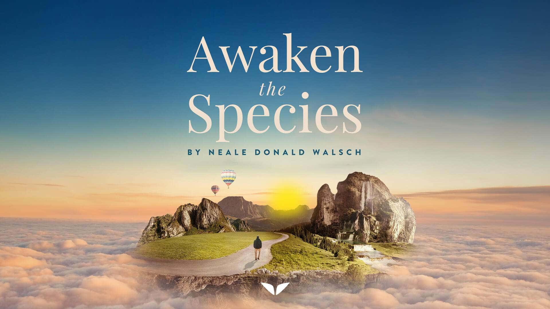 Awaken The Species with Neale Donald Walsch