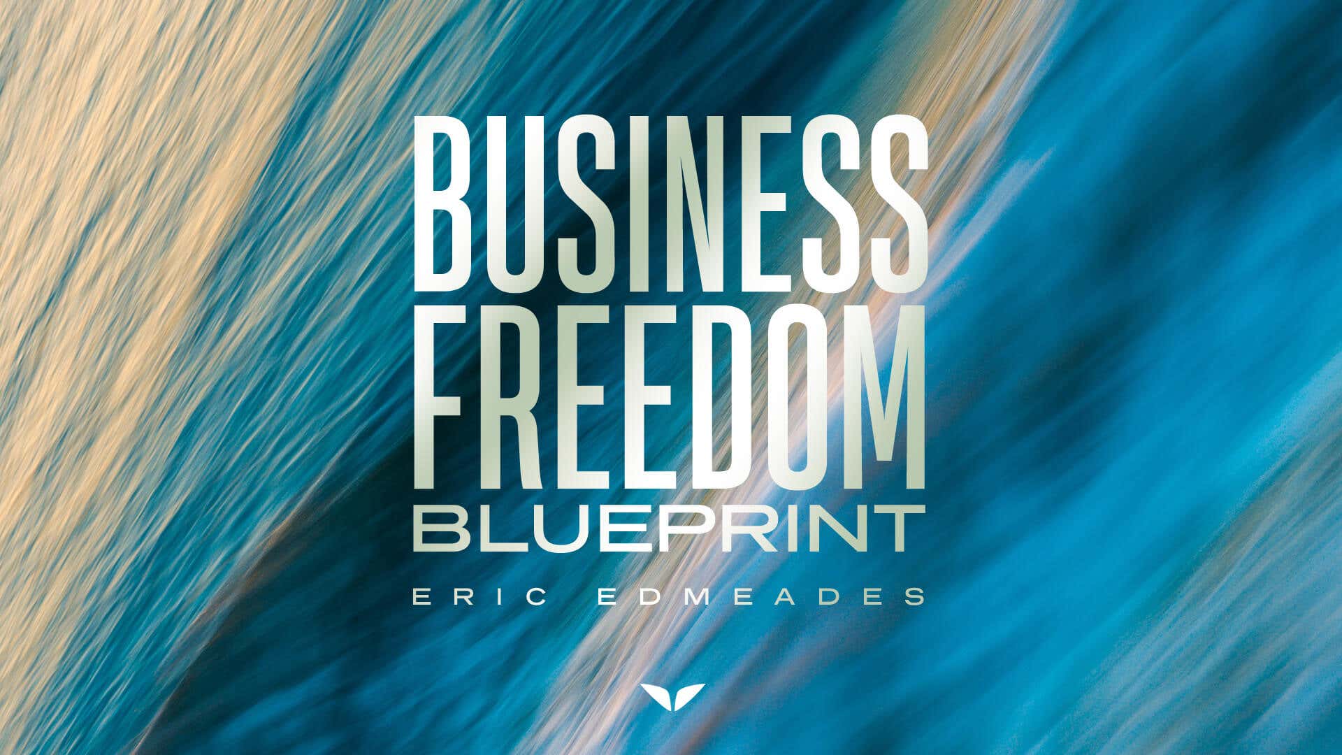 Business Freedom Blueprint with Eric Edmeades