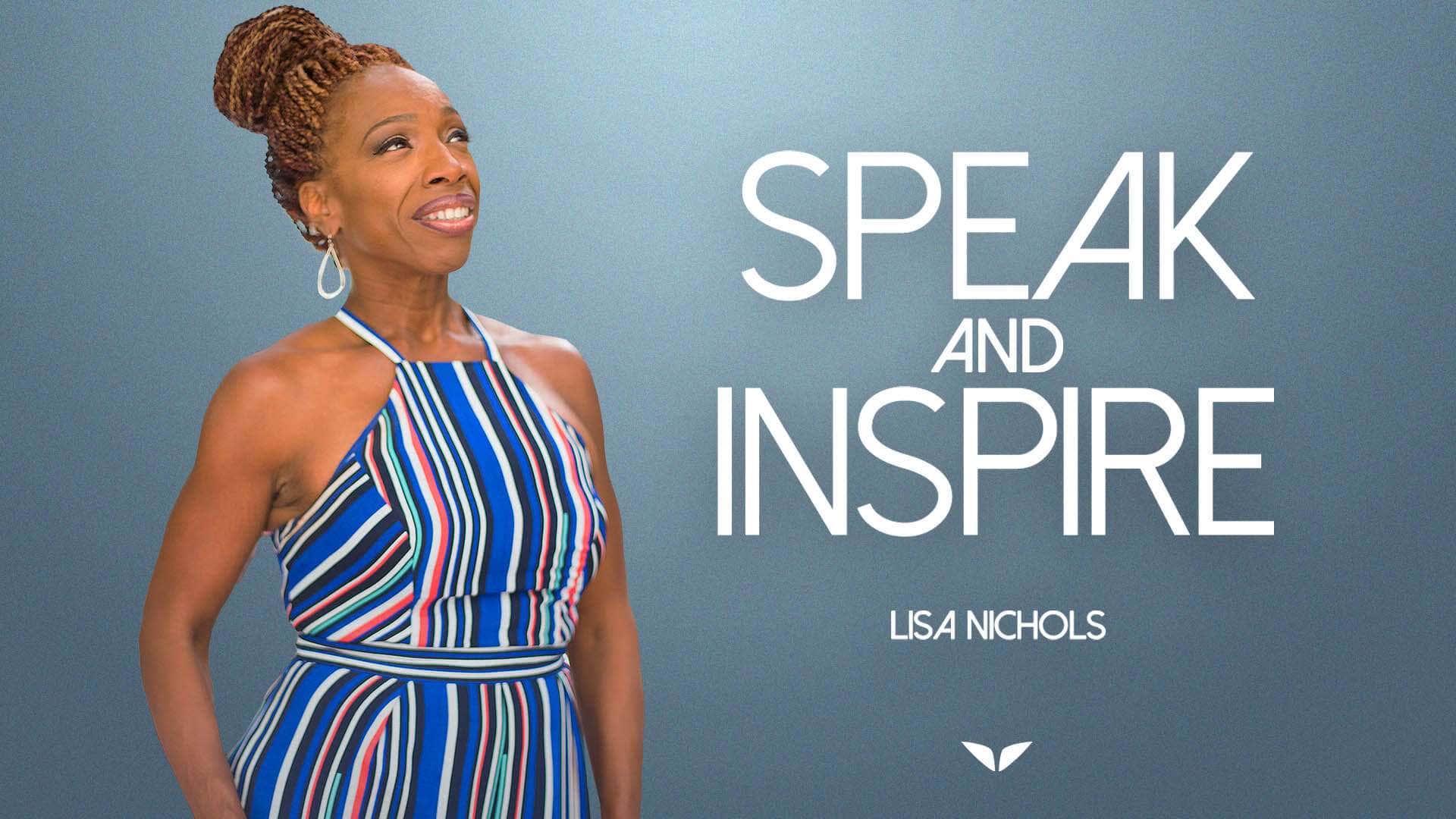 Speak And Inspire with Lisa Nichols