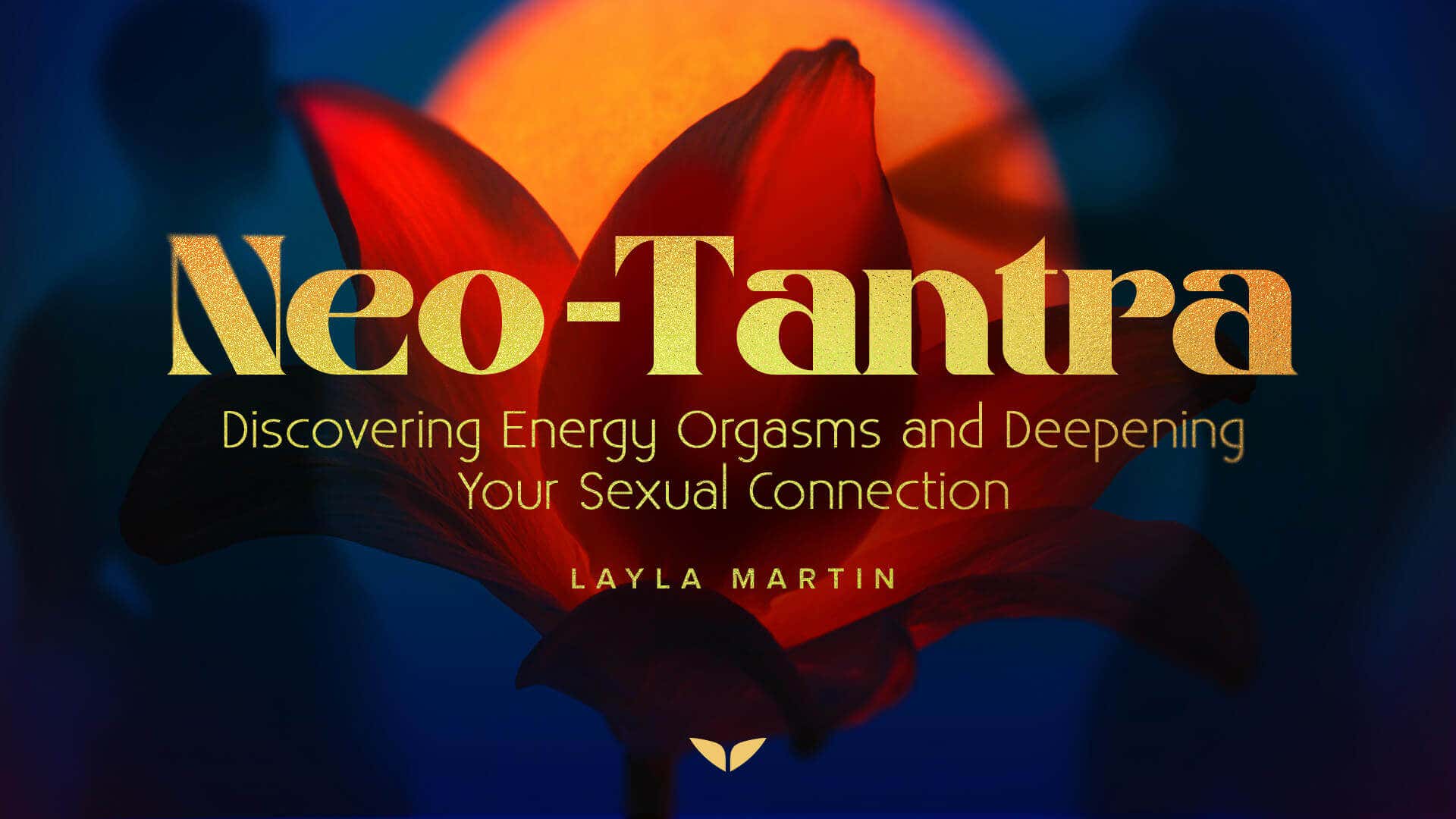 Neo Tantra with Layla Martin