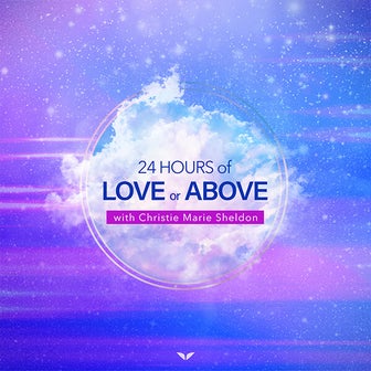 Bonus Meditation Set: 24 Hours Of Love Or Above
