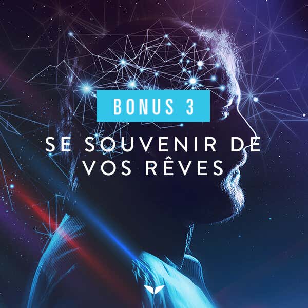 Bonus 3 : Se souvenir de vos rêves