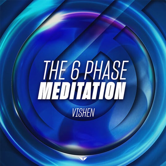 6 Phase meditations