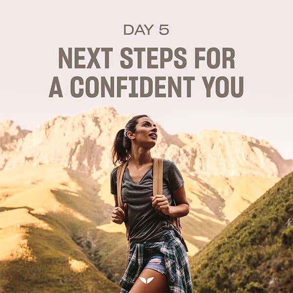 Day 5: Next steps for a confident you