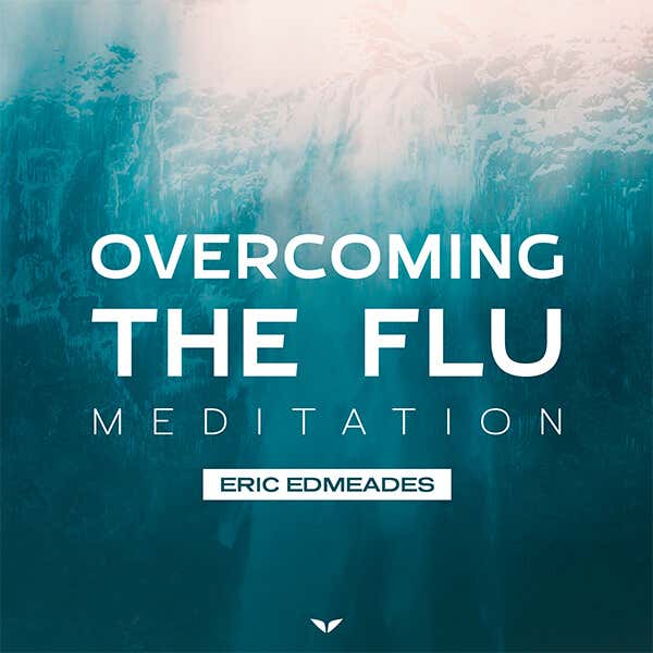 Overcoming The Flue | Meditation