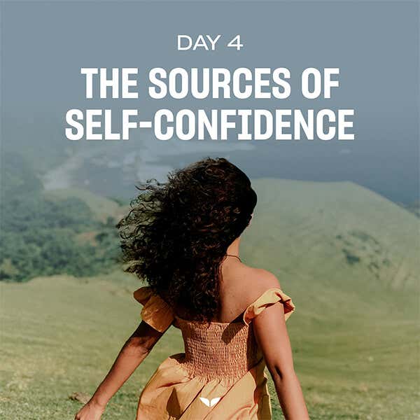 Day 4: The sources of self-confidence